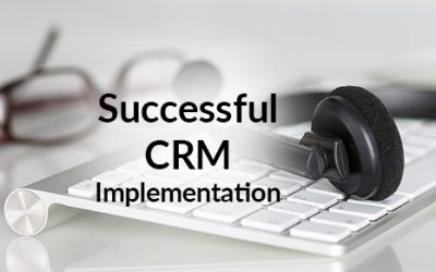 The 10 Essential Steps For a Successful CRM Implementation
