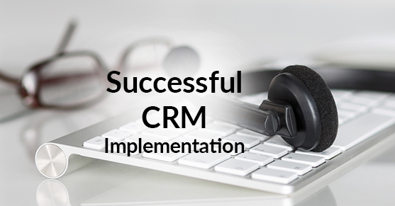The 10 Essential Steps For a Successful CRM Implementation
