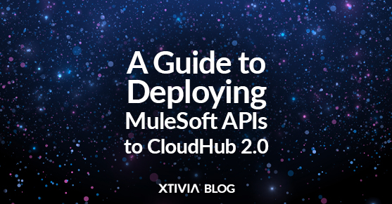 A Guide to Deploying MuleSoft APIs to CloudHub 2.0