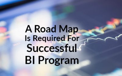 A Road Map Is Required for a Successful BI Program