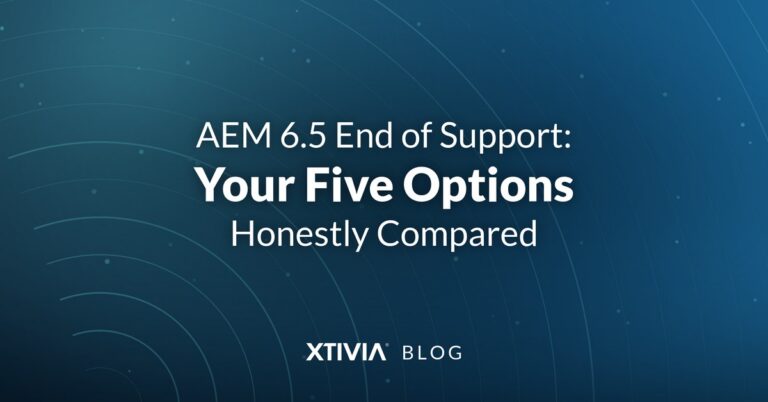 AEM 6.5 End of Support: Your Five Options, Honestly Compared