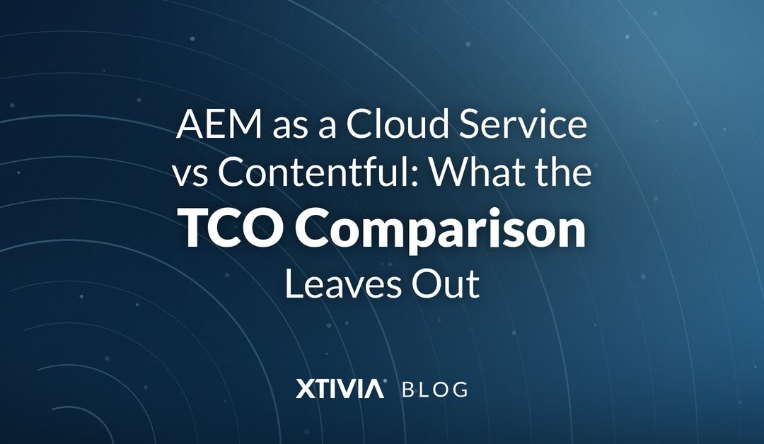 AEM as a Cloud Service vs Contentful: What the TCO Comparison Leaves Out