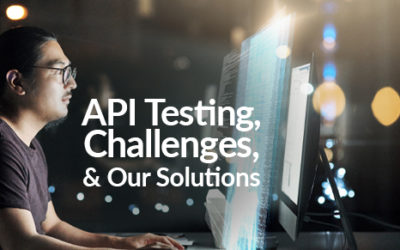 API Testing, Challenges, and Our Solutions