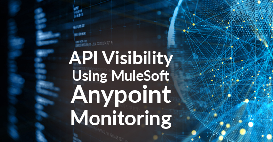 API Visibility Using MuleSoft Anypoint Monitoring