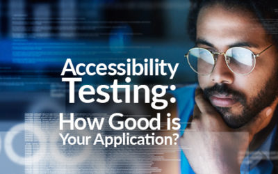 Accessibility Testing –  How Good is Your Application?