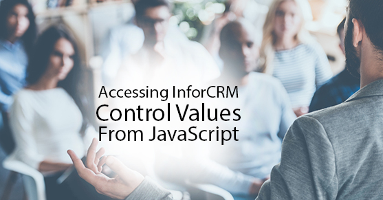 Accessing InforCRM Control Values From JavaScript