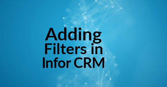 Adding Filters in Infor CRM