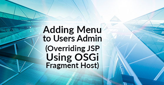 Adding Menu to Users Admin (Overriding JSP Using OSGi Fragment Host)
