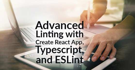 Advanced linting with Create React App, Typescript, and ESLint