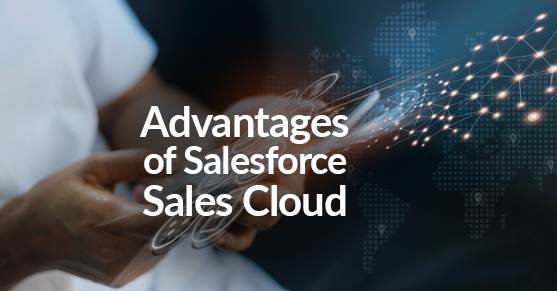 Advantages of Salesforce Sales Cloud