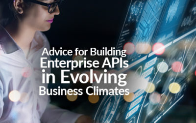 Advice for Building Enterprise APIs in Evolving Business Climates