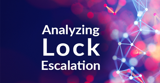 Analyzing Lock Escalation
