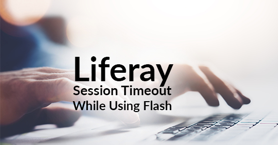 Are your users complaining about Liferay session timeout while actively using Flash components?