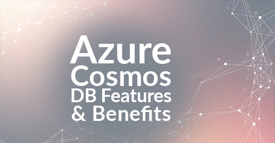 Azure Cosmos DB Features and Benefits