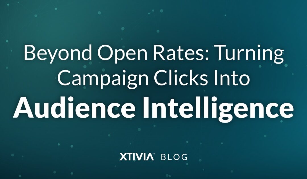 Beyond Open Rates: Turning Campaign Clicks Into Audience Intelligence