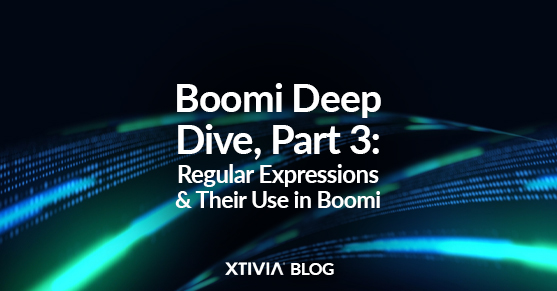 Boomi Deep Dive, Part 3: Regular Expressions and Their Use in Boomi