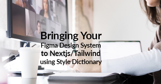 Bringing Your Figma Design System to Nextjs-Tailwind using Style Dictionary