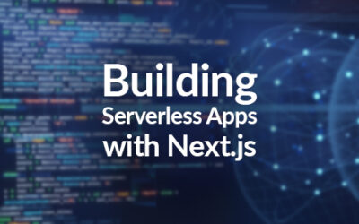 Building Serverless Apps with Next.js