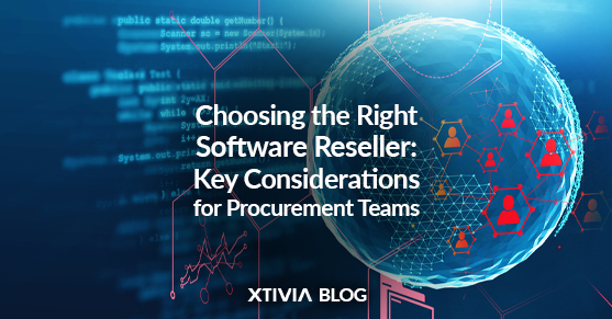 Choosing the Right Software Reseller: Key Considerations for Procurement Teams