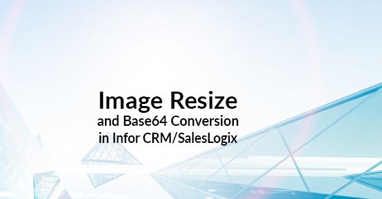 Client Side Image Resize and Base64 Conversion in Infor CRM / SalesLogix