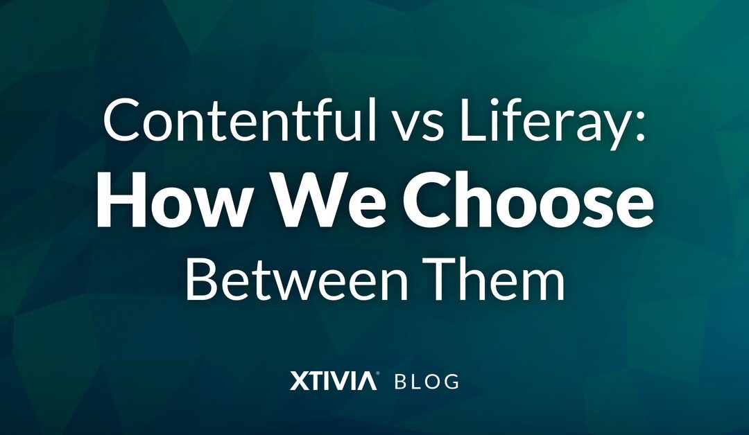 Contentful vs Liferay: How We Choose Between Them