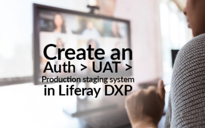 Create an Auth > UAT > Production staging system in Liferay DXP