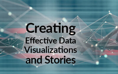 Creating Effective Data Visualizations and Stories
