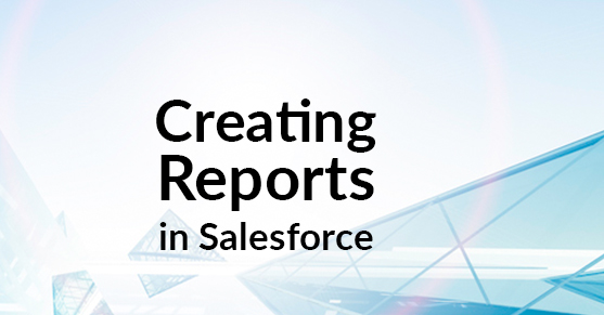 creating reports in salesforce