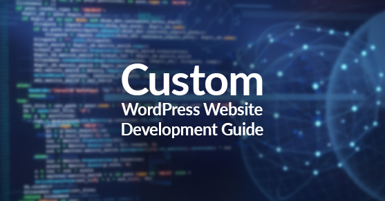 Custom WordPress Website Development Guide