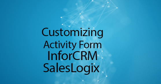 Customizing the Activity Form on InforCRM / SalesLogix
