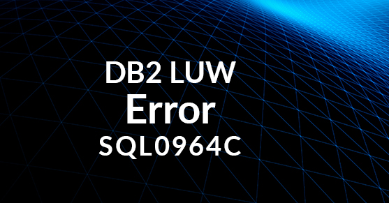 DB2 LUW Error Message: SQL0964C