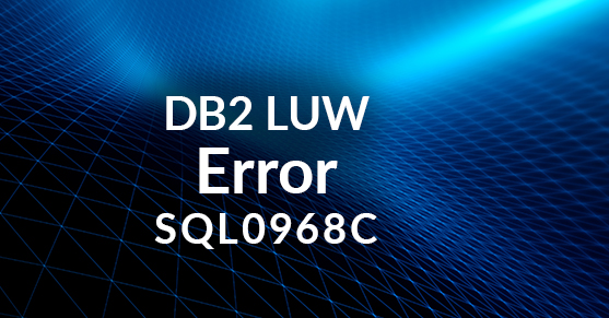 DB2 LUW Error Message: SQL0968C