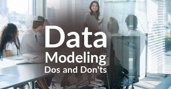 Data Modeling Dos and Don’ts