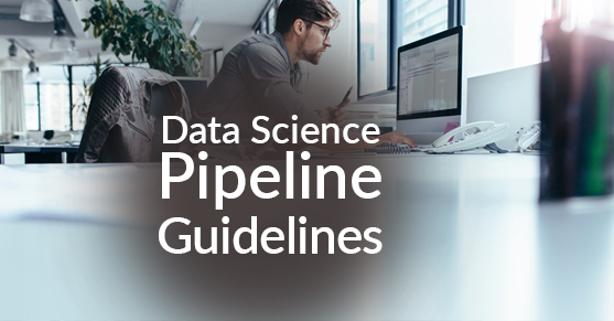 Data Science Pipeline Guidelines