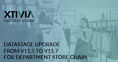 DataStage Upgrade from v11.5 to v11.7 for Department Store Chain