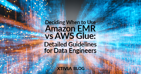 Deciding When to Use Amazon EMR versus AWS Glue: Detailed Guidelines for Data Engineers
