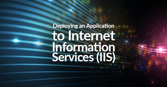 Deploying an Application to Internet Information Services (IIS)