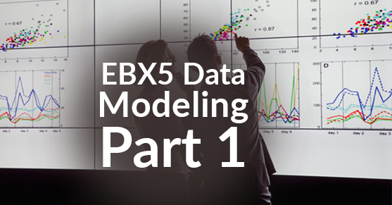 EBX5 Data Modeling – Part 1