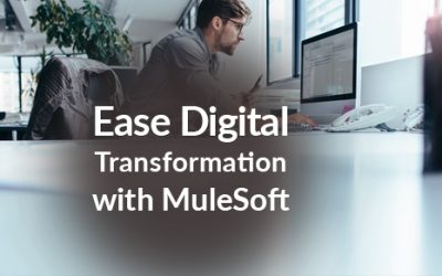 Ease Digital Transformation with MuleSoft
