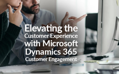 Elevating the Customer Experience with Microsoft Dynamics 365 Customer Engagement