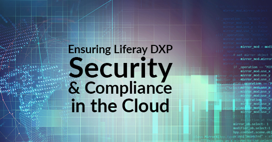 Ensuring Liferay DXP Security and Compliance in the Cloud