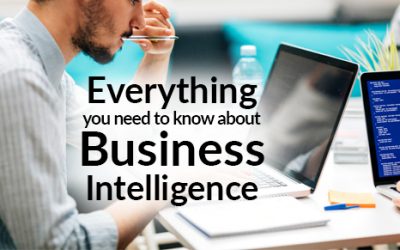 Everything You Need To Know About Business Intelligence