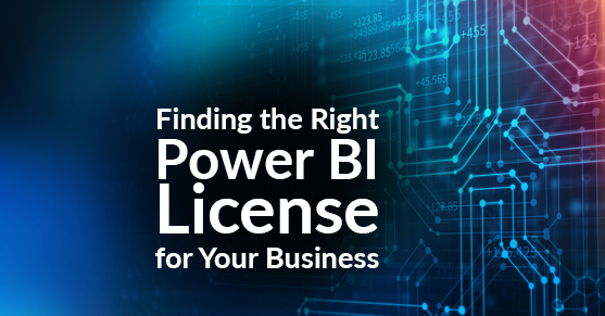 Finding the Right Power BI License for Your Business