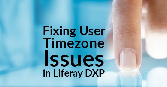 Fixing User Timezone Issues in Liferay DXP