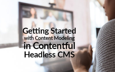 Getting Started with Content Modeling in Contentful Headless CMS