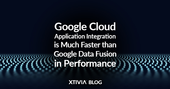 Google Cloud Application Integration is Much Faster than Google Data Fusion in Performance