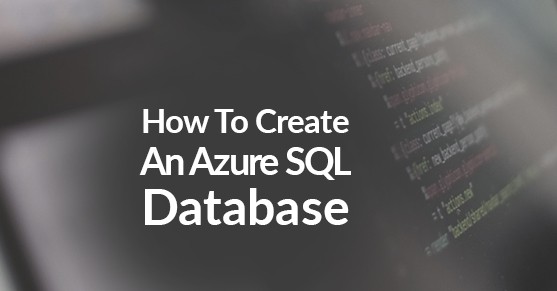 How To Create An Azure SQL Database