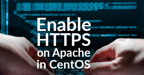How to Enable HTTPS on Apache in CentOS