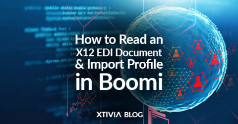 How to Read an X12 EDI Document and Import Profile in Boomi | XTIVIA