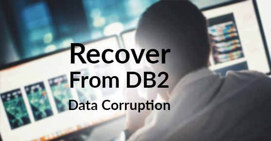 How to Recover From DB2 Data Corruption